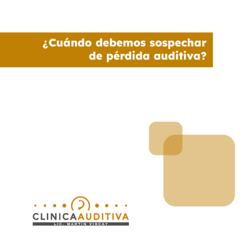 ¿Cuándo debemos sospechar de pérdida auditiva?